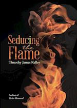 Seducing the Flame