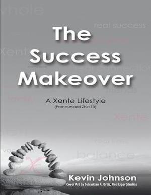Success Makeover: A Xente Lifestyle (Pronounced Zhin-Ta)