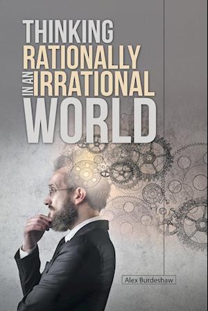 Thinking Rationally in an Irrational World