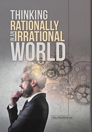 Thinking Rationally in an Irrational World