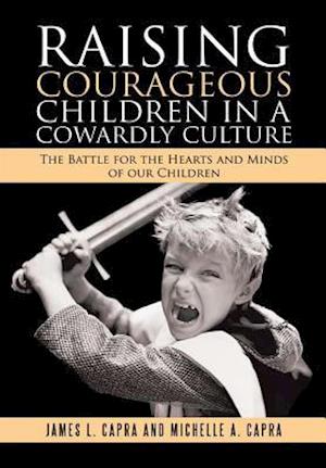 Raising Courageous Children In a Cowardly Culture