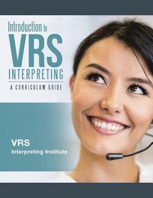 Introduction to VRS Interpreting: A Curriculum Guide