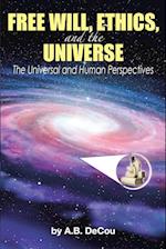Free Will, Ethics, and the Universe