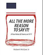 All the More Reason to Say It!: A Few Notes & Poems On 9/11