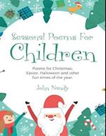 Seasonal Poems for Children: Poems for Christmas, Easter, Halloween and Other Fun Times of the Year.