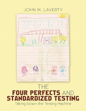 Four Perfects and Standardized Testing: Taking Down the Testing Machine