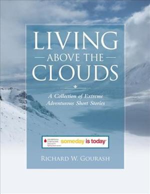 Living Above the Clouds: A Collection of Extreme Adventurous Short Stories