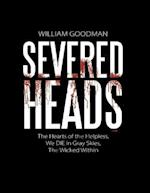 Severed Heads: The Hearts of the Helpless, We Die In Gray Skies, the Wicked Within