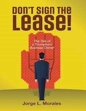 Don't Sign the Lease! - The Tale of a Triumphant Business Owner