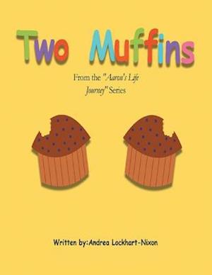 Two Muffins: From the 'Aaron's Life Journey' Series