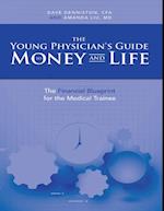 Young Physician's Guide to Money and Life: The Financial Blueprint for the Medical Trainee