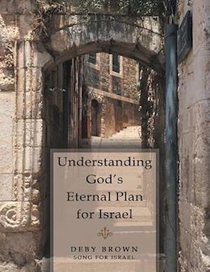 Understanding God's Eternal Plan for Israel