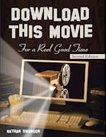 Download This Movie for a Reel Good Time: Second Edition