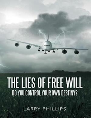 Lies of Free Will: Do You Control Your Own Destiny?