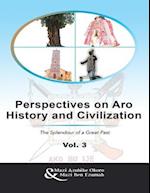 Perspectives On Aro History and Civilization: The Splendour of a Great Past Vol. 3