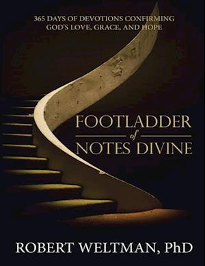 Footladder of Notes Divine: 365 Days of Devotions Confirming God's Love, Grace, and Hope