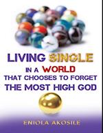 Living Single In a World That Chooses to Forget the Most High God