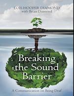 Breaking the Sound Barrier: A Communication On Being Deaf