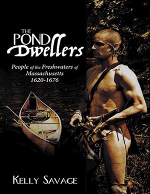 Pond Dwellers: People of the Freshwaters of Massachusetts 1620-1676
