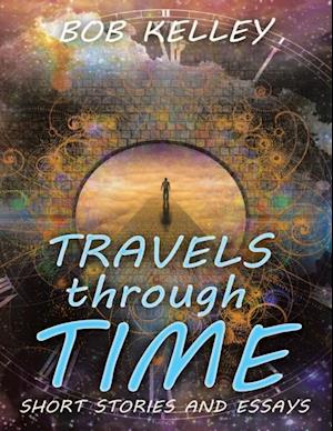 Travels Through Time: Short Stories and Essays