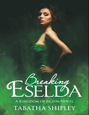 Breaking Eselda: A Kingdom of Fraun Novel