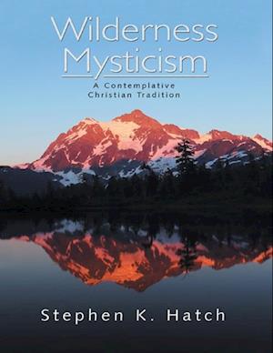 Wilderness Mysticism: A Contemplative Christian Tradition