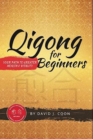 Qigong for Beginners: Your Path to Greater Health & Vitality