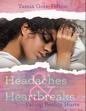 Headaches & Heartbreaks: Facing Reality Hurts