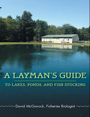 Layman's Guide to Lakes, Ponds, and Fish Stocking