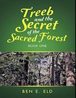 Treeb and the Secret of the Sacred Forest: Book One