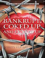 Bankrupt, Coked Up and Fxxked Up: One Woman's Account of Her Life With Her Sociopathic Husband