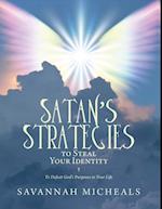 Satan's Strategies to Steal Your Identity: To Defeat God's Purposes In Your Life