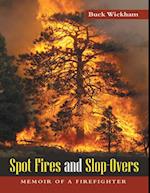 Spot Fires and Slop-Overs: Memoir of a Firefighter