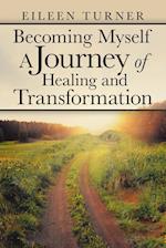 Becoming Myself A Journey of Healing and Transformation 