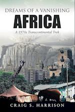 Dreams of a Vanishing Africa: A 1970s Transcontinental Trek 