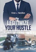 Legitimize Your Hustle