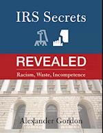 IRS Secrets Revealed: Racism, Waste, Incompetence