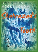 Shahrazad's Tooth and Other Stories