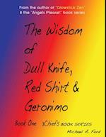 Wisdom of Dull Knife, Red Shirt & Geronimo (Book 1)