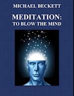 Meditation:  To Blow the Mind