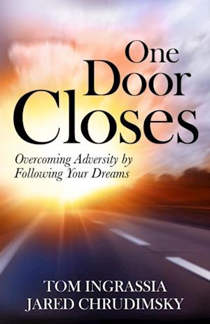 One Door Closes: Overcoming Adversity By Following Your Dreams