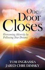 One Door Closes: Overcoming Adversity By Following Your Dreams