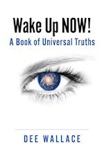 Wake Up  Now!  A Book of Universal Truths