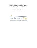Art of Teaching Yoga:  Teacher Training Manual and Workbook