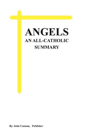 ANGELS, An All-Catholic Summary