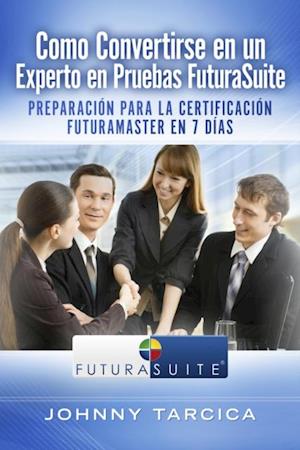 Como Convertirse en un Experto en Pruebas FuturaSuite