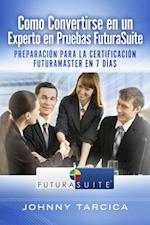 Como Convertirse en un Experto en Pruebas FuturaSuite