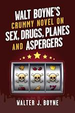 Walt Boyne's Crummy Novel On  Sex, Drugs, Planes and Aspergers