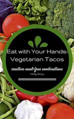 Eat With Your Hands: Vegetarian Tacos