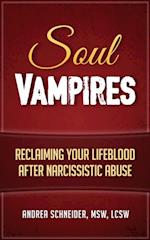 Soul Vampires: Reclaiming Your Lifeblood After Narcissistic Abuse